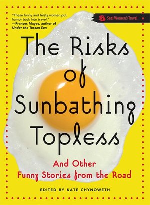 Risks of Sunbathing Topless and Other Stories from the Road