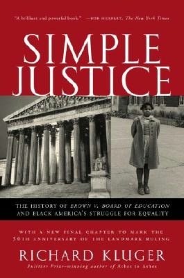 Simple Justice: The History of Brown v. Board of Educationand Black America's Struggle for Equality