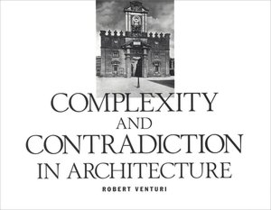 Robert Venturi: Complexity And Contradiction In Architecture