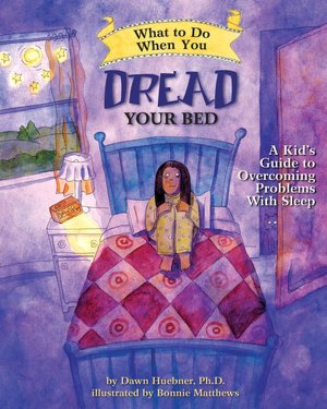 What to Do When you Dread Your Bed: A Kid's Guide to Overcoming Problems with Sleep