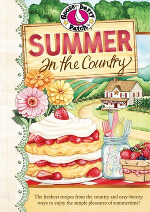 Summer in the Country Cookbook: The freshest recipes from the country and easy-breezy ways to enjoy the simple pleasures of summerti