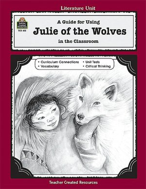 A Guide for Using Julie of the Wolves in the Classroom