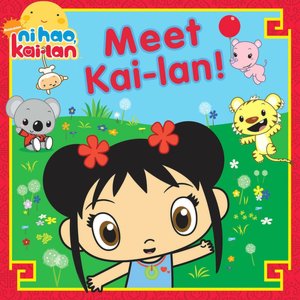 Meet Kai-lan! (Ni Hao, Kai-lan Series)