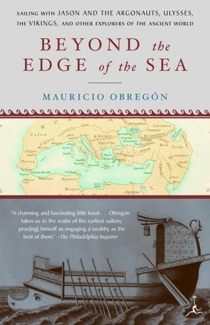 Beyond the Edge of the Sea: Sailing with Jason and the Argonauts, Ulysses, the Vikings, and Other Explorers of the Ancient World