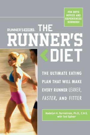 Runner's Diet: The Ultimate Eating Plan That Will Make Every Runner (and Walker) Leaner, Faster, and Fitter