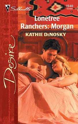 Lonetree Ranchers: Morgan (Silhouette Desire #1540)