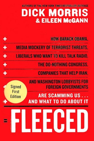 Fleeced: How Barack Obama, Media Mockery of Terrorist Threats, Liberals Who Want to Kill Talk Radio, the Do-Nothing Congress, Companies That Help Iran, and Washington Lobbyists for Foreign Governments Are Scamming Us...and What to Do about It