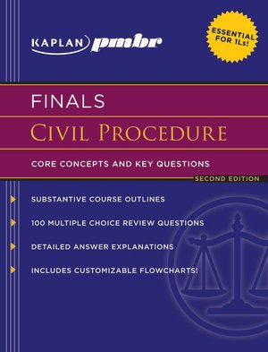 Kaplan PMBR FINALS: Civil Procedure: Core Concepts and Key Questions