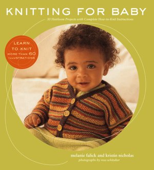 Knitting for Baby: 30 Heirloom Projects with Complete How-to-Knit Instructions