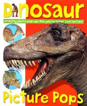 Dinosaur Picture Pops: Amazing photo pop-ups like you've never seen before!