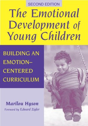The Emotional Development of Young Children: Building an Emotion-Centered Curriculum, 2nd Ed.