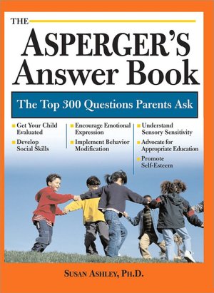 The Asperger's Answer Book: The Top 275 Questions Parents Ask