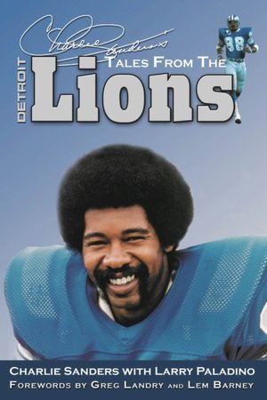 Charlie Sanders's Tales from the Detroit Lions Sidelines