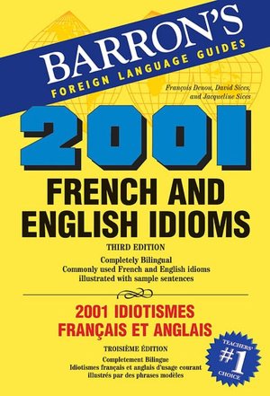 2001 French and English Idioms: 2001 Idiotismes Francais Et Anglais