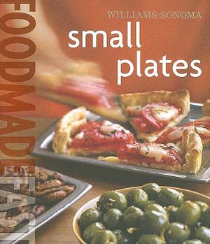 Williams-Sonoma: Small Plates: Food Made Fast