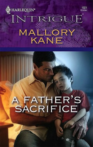 Father's Sacrifice (Harlequin Intrigue Series #1021)