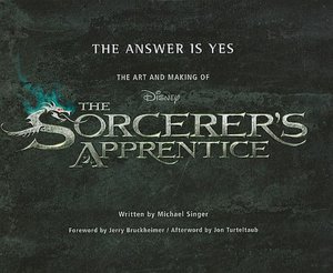 The Answer Is Yes: The Art and Making of the Sorcerer's Apprentice