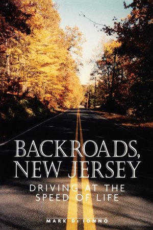 Backroads, New Jersey: Driving at the Speed of Life