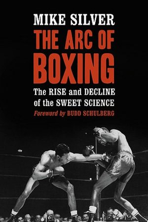 The Arc of Boxing: The Rise and Decline of the Sweet Science