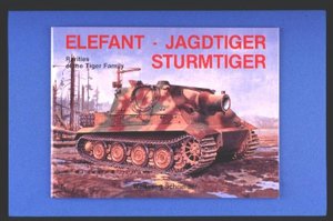 Elefant - Jagdtiger - Sturmtiger: Rarities of the Tiger Family
