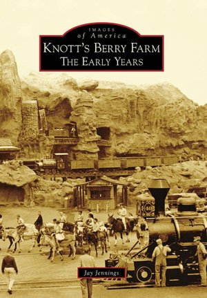 Knott's Berry Farm, California: The Early Years (Images of America Series)