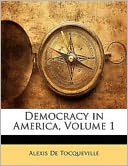 Democracy in America — Volume 1 by Tocqueville, Alexis de, 1805-1859