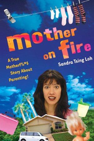 Mother on Fire: A True Motherf%#$@ Story About Parenting!