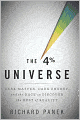 The 4 Percent Universe: Dark Matter, Dark Energy, and the Race to Discover the Rest of Reality