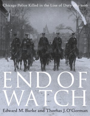 End of Watch: Chicago Police Killed in the Line of Duty, 1853-2006