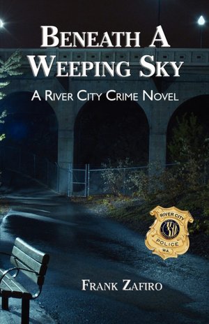 Beneath A Weeping Sky: A River City Crime Novel