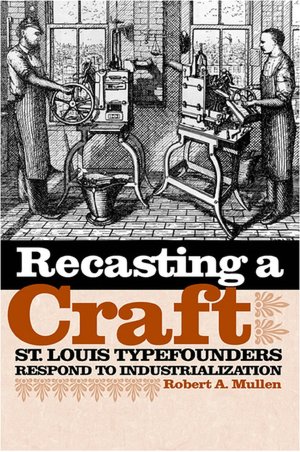 Recasting a Craft: St. Louis Typefounders Respond to Industrialization