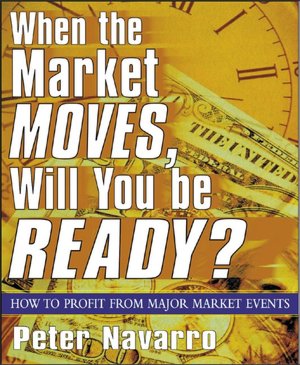 When the Market Moves, Will You Be Ready?: How to Profit from Major Market Events