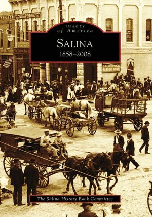 Salina, Kansas: 1858-2008