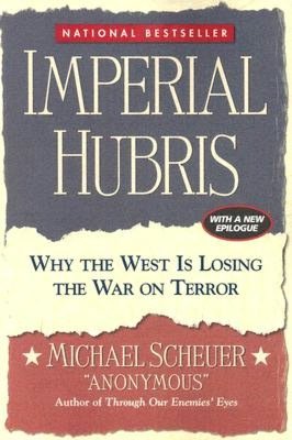 Imperial Hubris: Why the West Is Losing the War on Terror