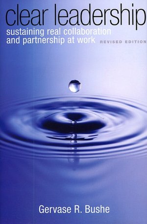 Clear Leadership: Sustaining Real Collaboration and Partnership at Work