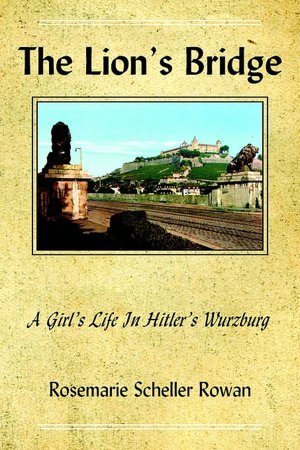 The Lion's Bridge: A Girl's Life in Hitler's Wurzburg