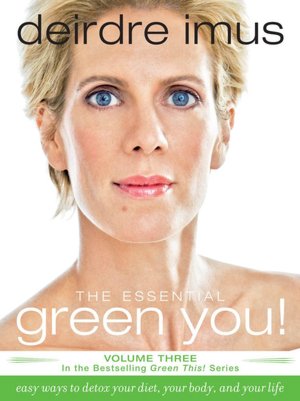 The Essential Green You!: Easy Ways to Detox Your Diet, Your Body, and Your Life (Green This! Series)