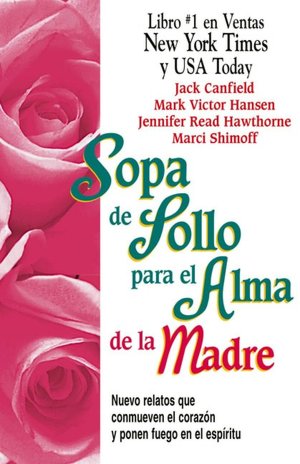 Sopa de pollo para el alma de la madre (Chicken Soup for the Mother's Soul)