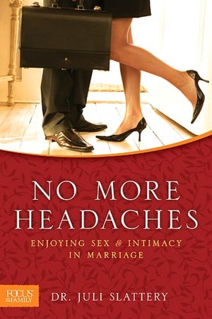 No More Headaches: Enjoying Sex and Intimacy in Marriage