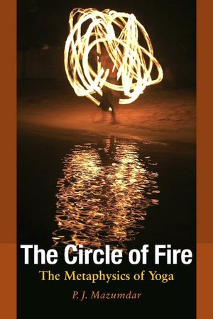 The Circle of Fire: The Metaphysics of Yoga