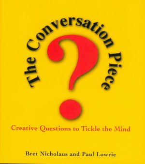 The Conversation Piece: Creative Questions to Tickle the Mind