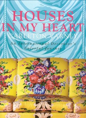 Houses in My Heart: An International Decorator's Colorful Journey