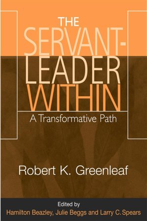 The Servant Leader Within: A Transformative Path