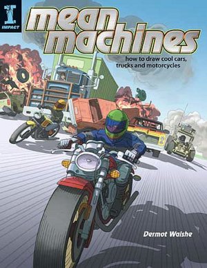 Mean Machines: How To Draw Cool Cars, Trucks & Motorcycles