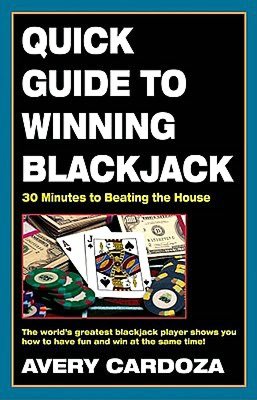 Quick Guide to Winning Blackjack: 30 Minutes to Beating the House