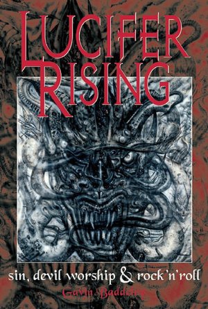 Lucifer Rising: A Book of Sin, Devil Worship and Rock'n'Roll