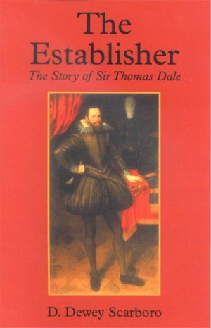 The Establisher The Story of Sir Thomas Dale