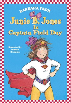 Junie B. Jones Is Captain Field Day (Junie B. Jones Series #16)