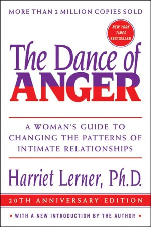 Dance of Anger: A Woman's Guide to Changing the Patterns of Intimate Relationships