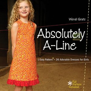 Absolutely A-Line: 1 Easy Pattern* = 26 Adorable Dresses for Girls